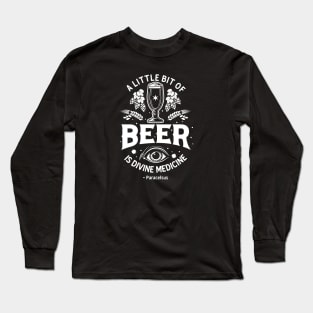 Beer Is Divine Medicine Long Sleeve T-Shirt
